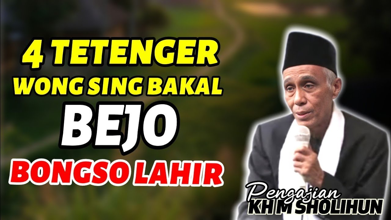 TETENGER WONG SING BEJO BONGSO LAHIR ONO 4 __ KH MUHAMMAD SHOLIHUN 