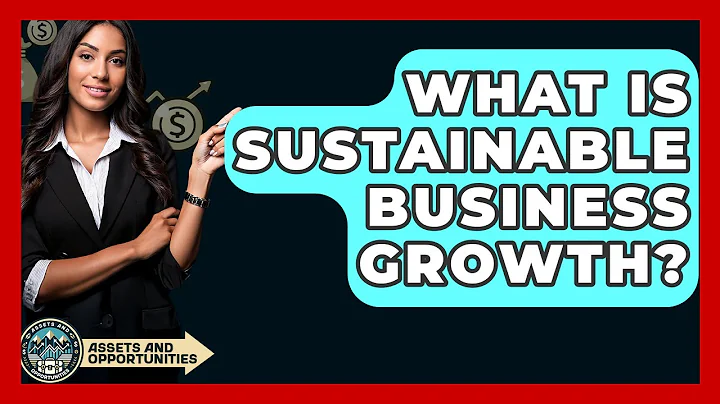 What Is Sustainable Business Growth? - AssetsandOpportunity.org