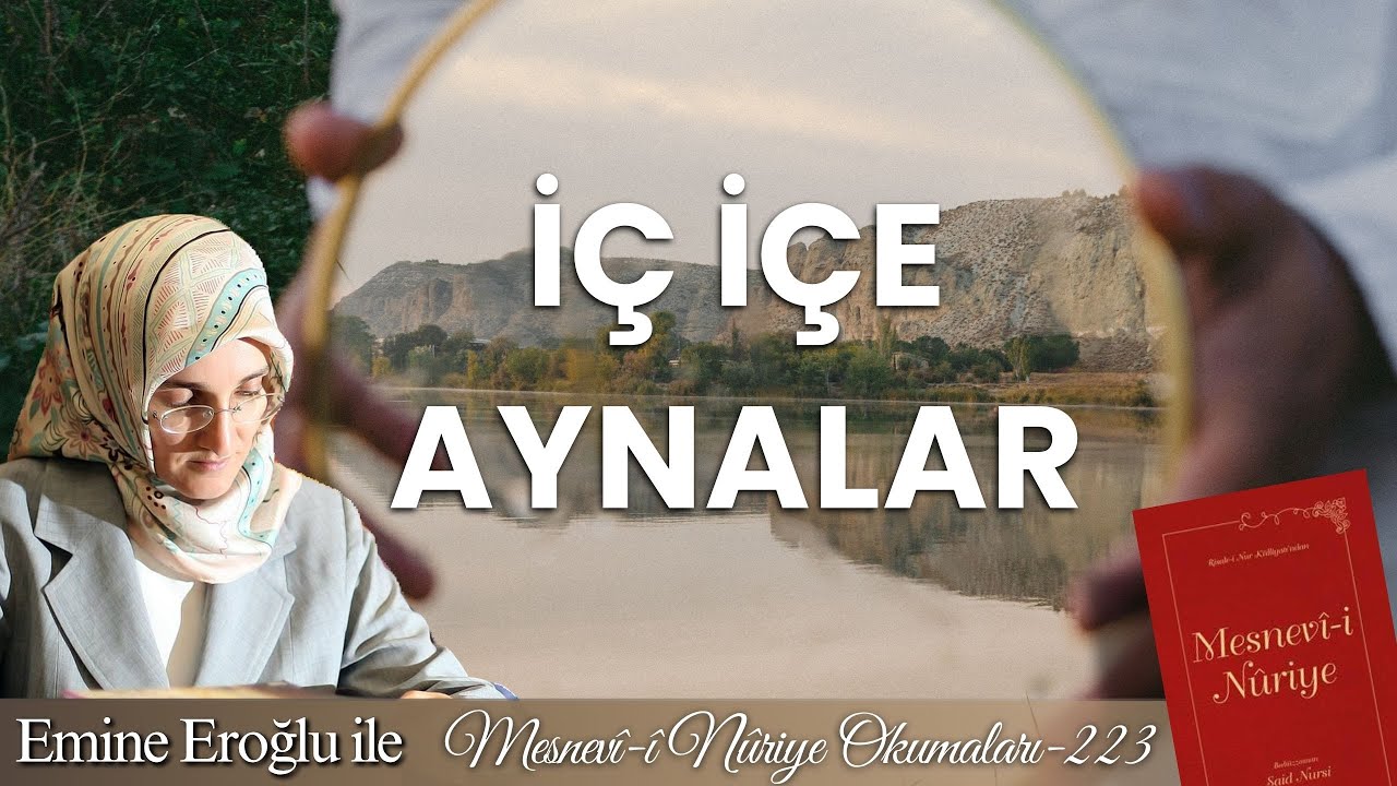 EMİNE EROĞLU İLE MESNEVÎ-İ NURİYE OKUMALARI - 223: İÇ İÇE AYNALAR
