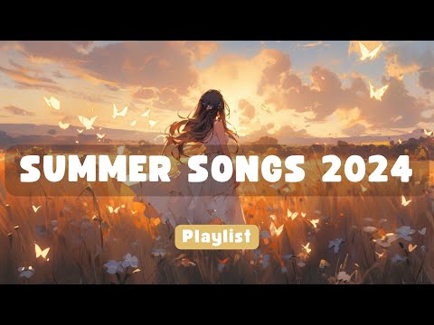 Summer Songs 2024 Playlist Best Summer Playlist That You'll Listen To Every Summer | Playlist