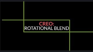 Creo: Rotational Blend
