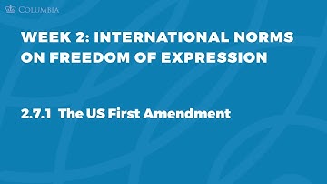 MOOC FOE1x | 2.7.1 The US First Amendment | International Norms on Freedom of Expression