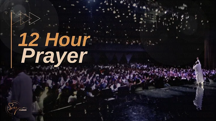 12 Hour Prayer | Bishop S. Y. Younger