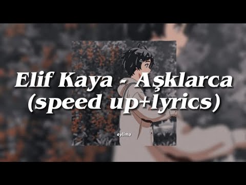 Elif Kaya - Aşklarca (speed up+lyrics)