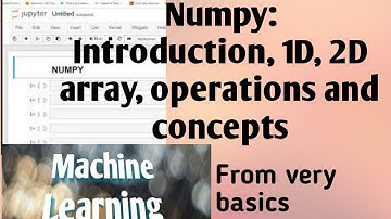 Numpy:1D &2D Arrays, operations : Machine learning beginner to advance series#1