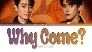 【Force Book】WHY COME? (มาทำไม) (Original by Bird Thongchai ft. Jintara) - (Color Coded Lyrics)