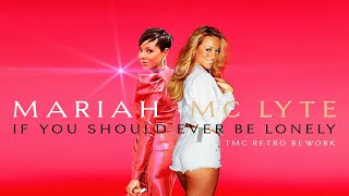 Mariah Carey Featuring MC Lyte - If You Should Ever Be Lonely (TMC Retro Rework)
