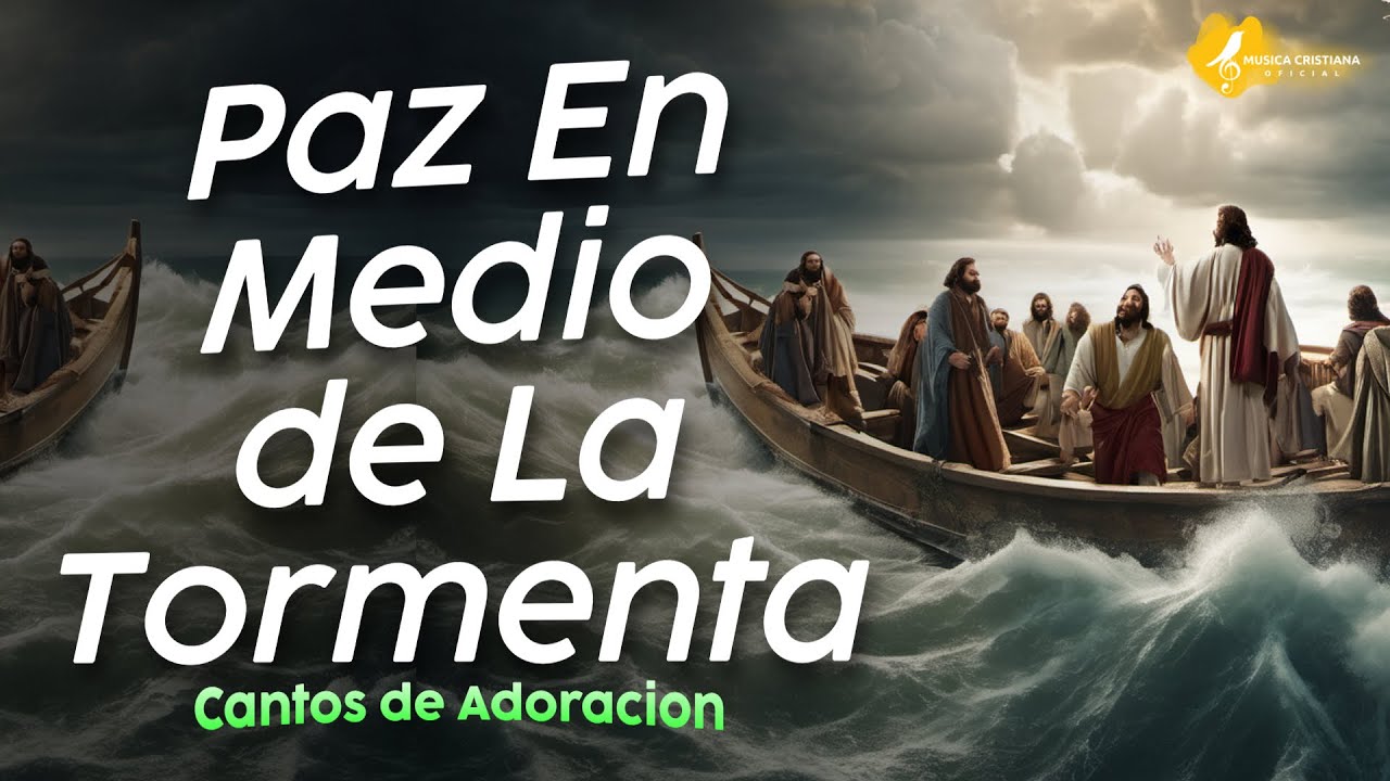 Paz En La Tormenta Mix 🌊 Cantos De Adoración Cristiana Lo Mejor En ...