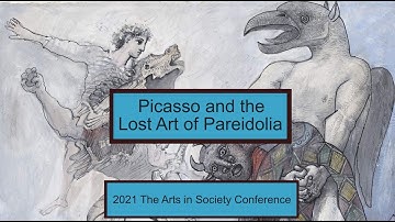 Picasso and the Lost Art of Pareidolia - The Arts in Society Conference 2021