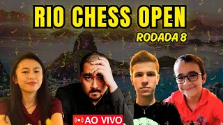 RIO CHESS OPEN - AO VIVO - RODADA 8