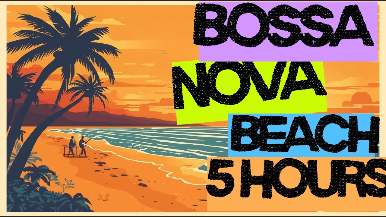 5 Hours of Bossa Nova Hits • For Beach Cafés & Restaurants  • Endless Ocean video