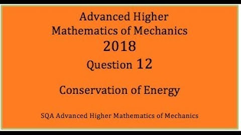 2018 SQA AH Mathematics of Mechanics. No.12 Motion on an Incline