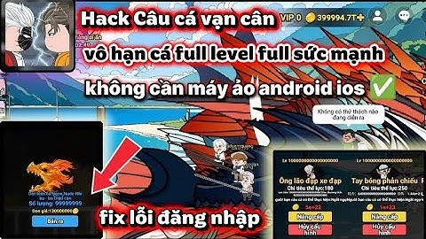 Hướng dẫn hack Câu Cá Vạn Cân Android ios Cá vô hạn , level,thể lực one hit full map,nhân vật siu dễ