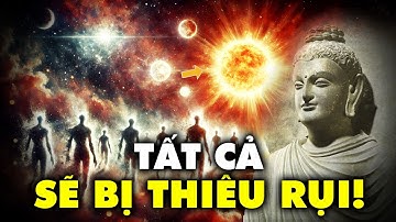 Lời Tiên Tri Của Đức Phật: Vũ Trụ Sẽ Bị Xóa Sổ Trong Biển Lửa Tận Thế! | Thế Giới Cổ Đại