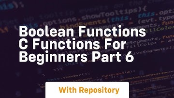 Boolean functions c functions for beginners part 6