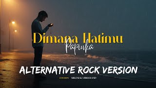 Papinka - Dimana Hatimu | Versi Rock Alternatif | Cover By Milenial Vibes Band