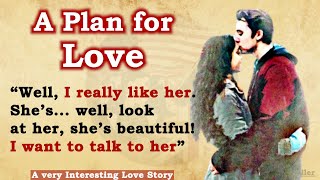 Learn English Through Story ⭐ A Plan for Love ⭐ Level 1 • English story for listening