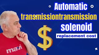 Replacement cost Automatic transmission solenoid. How much does it cost to replace a solenoid?