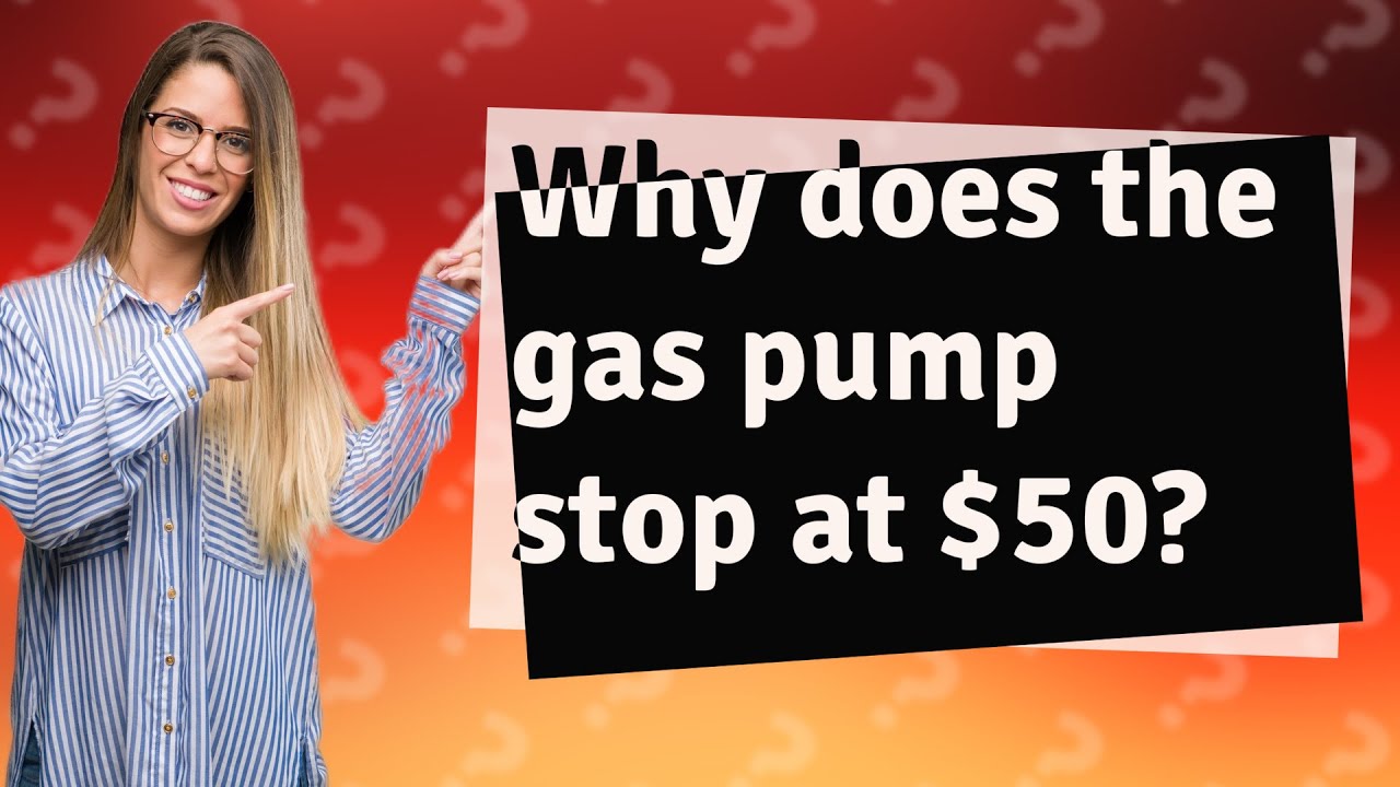 Why does the gas pump stop at 50? YouTube