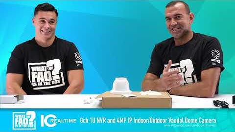 Episode 120: IC Realtime 8-Channel NVR & 4MP Vandal Dome | What the FAQ is in the Box?
