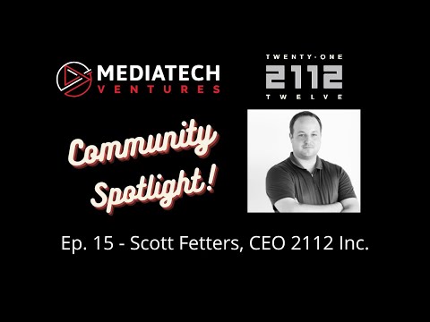 MediaTech Ventures Community Spotlight ep15 - Scott Fetters