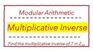 (1c) Find the multiplicative inverse of 7 in Z20