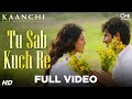 Tu Sab Kuch Re Song Video - Kaanchi | Kartik Aaryan, Mishti | Sonu Nigam | Latest Bollywood Songs