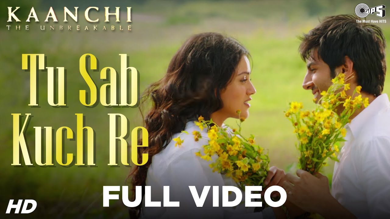 Tu Sab Kuch Re Song Video   Kaanchi  Kartik Aaryan Mishti  Sonu Nigam  Latest Bollywood Songs