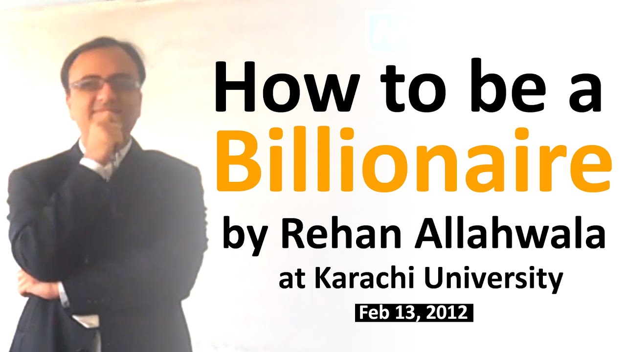 Thumbnail for How to be a Billionaire by Rehan Allahwala at University of Karachi
