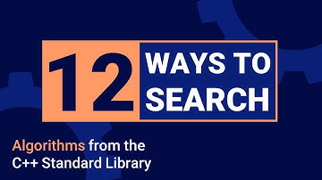 12 ways to search a range - Algorithms from the C++ standard library