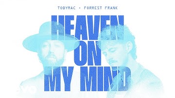 TobyMac, Forrest Frank - Heaven On My Mind (Audio)