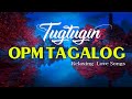 Tugtugin Tagalog Love Songs With Lyrics Medley 80s 90s | Classic Opm Love Songs Tagalog