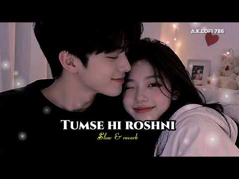 TUMSE HI ROSHNI ❤️✨ || Full Lyrics Video 🎶🥀 || Heart Touching Love Song 💖