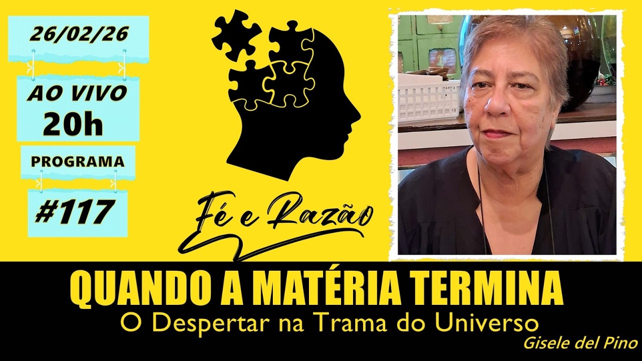 117 - QUANDO A MATERIA TERMINA: O Despertar na Trama do Universo