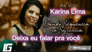 Eu tava aqui Pensando - deixa eu falar pra você - Karina Lima