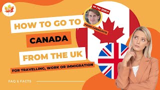 Immigrate to Canada from the UK: How To Do It & More