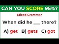 Mixed English Grammar Test 🌟If you score over 95% On This Quiz, your English is Fantastic
