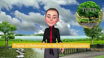 Motor Skill Acquisition  Frame of Reference - An Occupational Therapy Frame of Reference Review