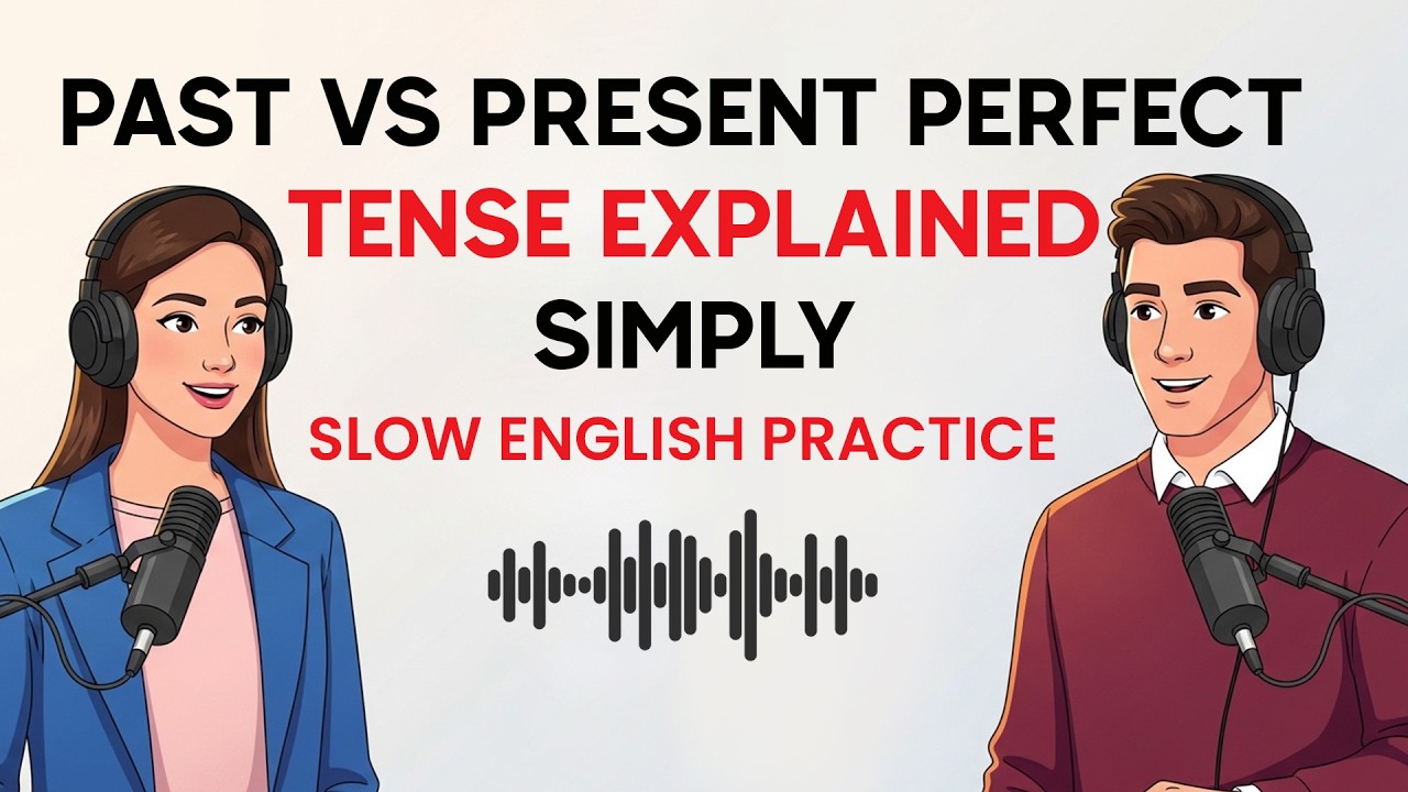 Past vs Present Perfect Tense Explained Simply | English Learning Podcast