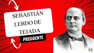 GOBIERNO de Sebastián Lerdo de Tejada