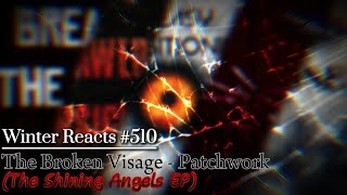 Winter Reacts #510|The Shining Angels - The Broken Visage: Patchwork Edition [Full EP Reaction]|Heh