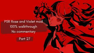 Part 27] P5R: Rose and Violet 100% No Commentary