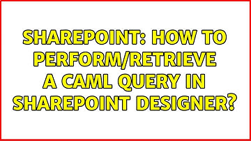 Sharepoint: How to perform/retrieve a CAML Query in SharePoint Designer? (5 Solutions!!)