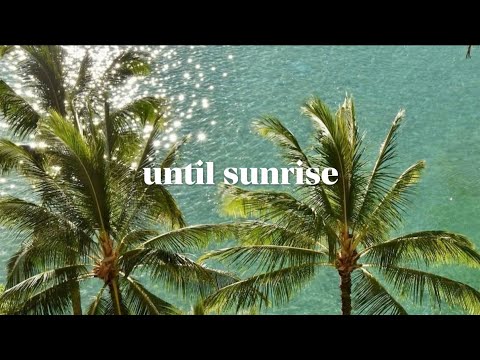 Until Sunrise Lyrics HELÖX Ibiza Chill House Remix
