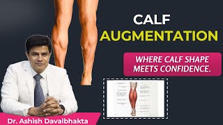 Calf Augmentation Surgery Explained | Implants vs Fat Grafting vs Hybrid  | Dr Ashish Davalbhakta