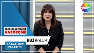 Didem Arslan Yılmazla Vazgeçme 983. Bölüm 9 Aralık 2024
