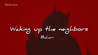 Bahari - waking up the neighbors (lyrics)