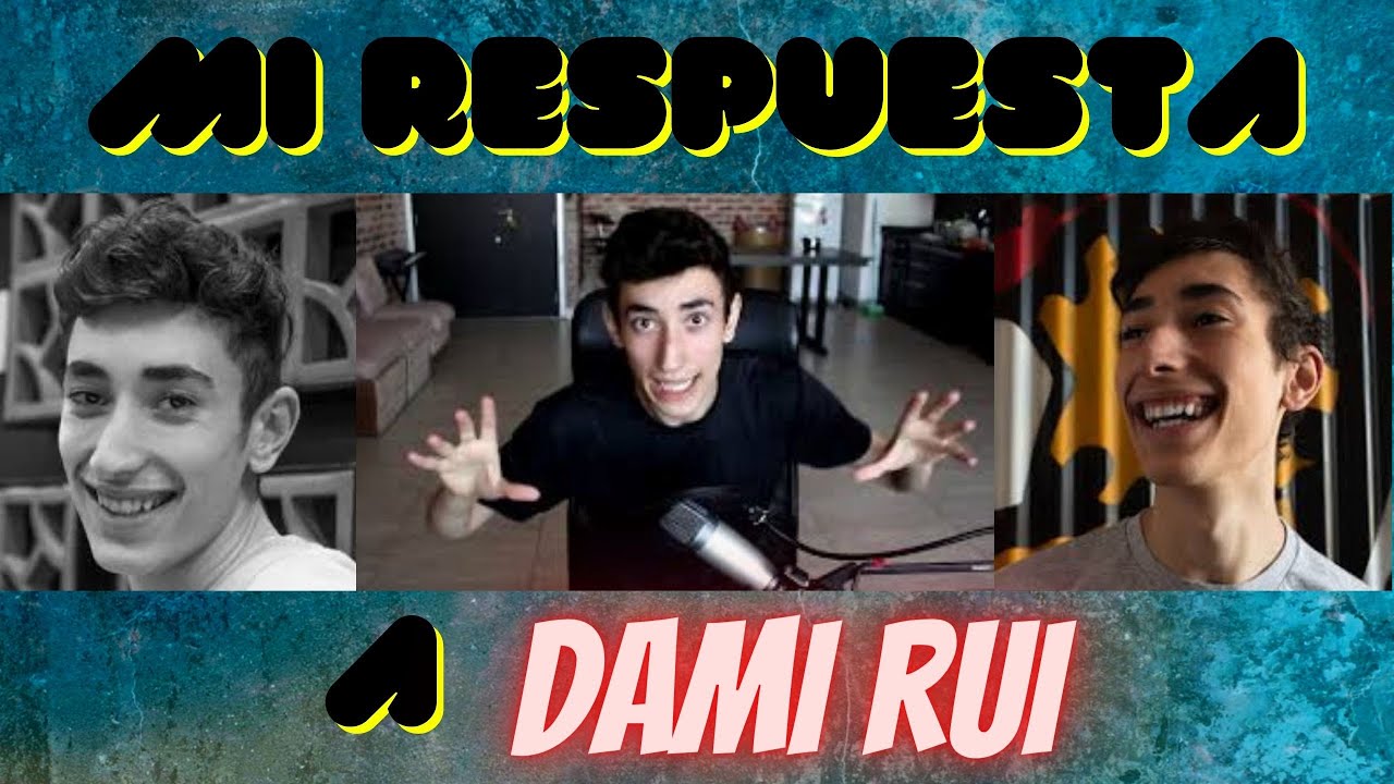MI RESPUESTA A DAMI RUI