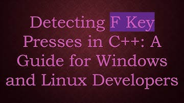 Detecting F Key Presses in C+ + : A Guide for Windows and Linux Developers