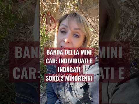 Video ??BANDA DELLA MINICAR NERA: INDIVIDUATI DUE MINORENNI, UNO È FIGLIO DI UN CARABINIERE